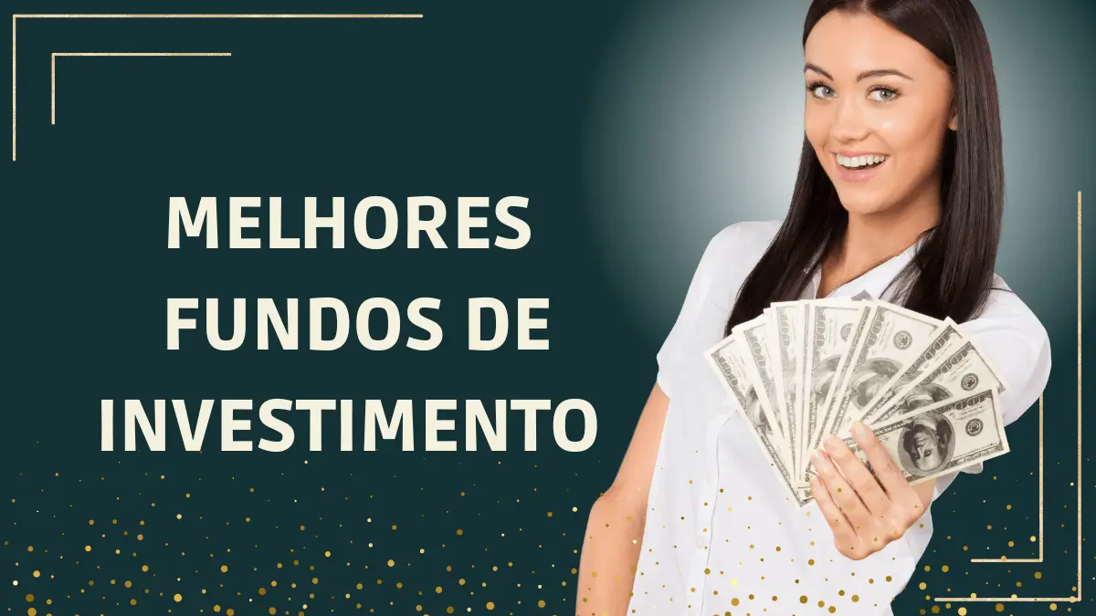 Melhores Fundos De Investimentos GUARDAR DINHEIRO